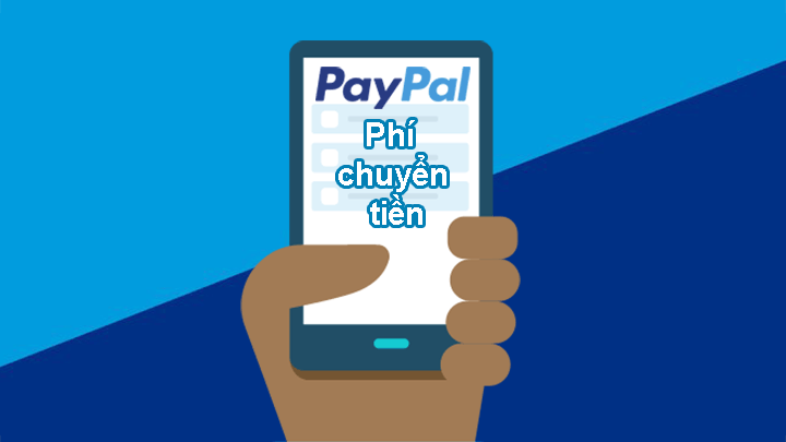 Phí chuyển tiền trên PayPal trong nước và ra nước ngoài